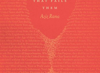 Aziz Rana's "The Constitutional Bind"