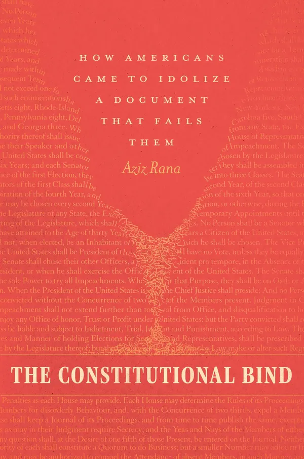 Aziz Rana's "The Constitutional Bind"