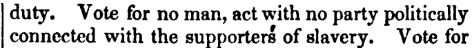 Part of a Liberty Party pamphlet saying "Vote for no man, act with no party politically connected the supporters of slavery."